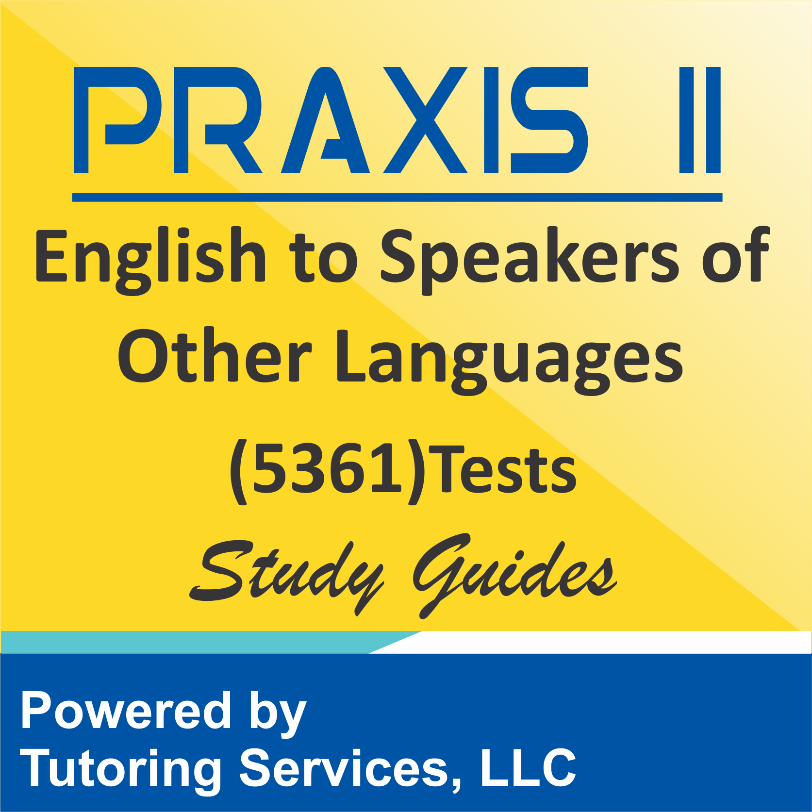 Praxis II English to Speakers of Other Languages (5361) Examination Information