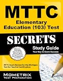 MTTC Elementary Education (103) Test Secrets