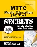 MTTC Music Education (39) Test Secrets