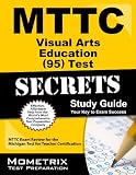 MTTC Visual Arts Education (95) Test Secrets