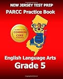 NEW JERSEY TEST PREP PARCC Practice Book English Language Arts Grade 5