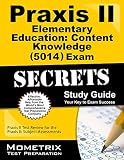 Praxis II Elementary Education: Content Knowledge (5014) Exam Secrets