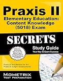 Praxis II Elementary Education: Content Knowledge (5018) Exam Secrets