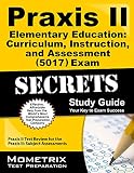 Praxis II Elementary Education: Curriculum, Instruction, and Assessment (5017) Exam Secrets
