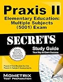 Praxis II Elementary Education: Multiple Subjects (5001) Exam Secrets