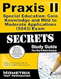 Praxis II Special Education: Core Knowledge and Mild to Moderate Applications (5543) Exam Secrets